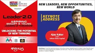 LEADER 2 0  | KEYNOTE ADDRESS | New leaders, new opportunities, new world | Ajay Kakar