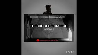 The BIG JEFE speech 3