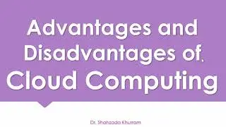 Advantages and Disadvantages of Cloud Computing