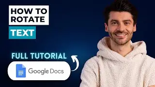 How to Rotate Text in Google Docs [2026 Guide]