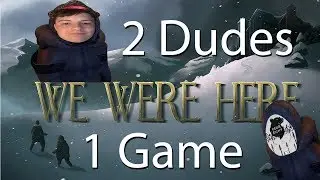 2 Dudes, 1 Game - We Were Here Gameplay