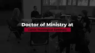 Doctor of Ministry | Invitation | Calvin Seminary