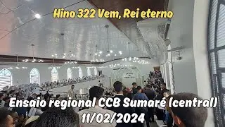 Hino 322 Vem, Rei eterno - ENSAIO REGIONAL CCB SUMARÉ (CENTRAL)