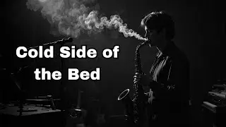 Cold Side of the Bed &ndash; Slow Blues Jazz | Gritty Male Vocal, Saxophone Night Blues