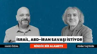 İsrail, ABD-İran savaşı istiyor | Fehim Taştekin ve Hakkı &Ouml;zdal değerlendiriyor | Bindik Bir Alamete