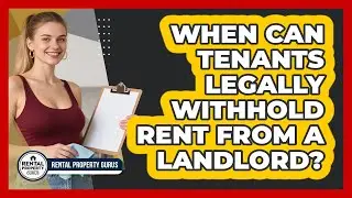 When Can Tenants Legally Withhold Rent From A Landlord? - Rental Property Gurus