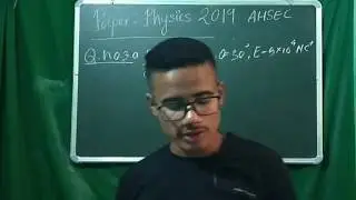 Physics Paper 2019 Analysis Part 3 || AHSEC || HS FINAL || #clearconcept