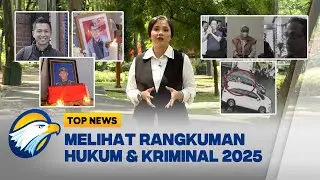 TOP OF THE YEAR - KALEIDOSKOP HUKUM DAN KRIMINAL SEPANJANG TAHUN 2025