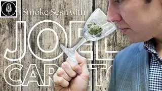 Smoke Sesh with Joel Carleton