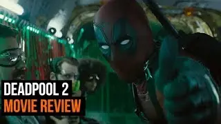 Deadpool 2 Review - Spoiler Free
