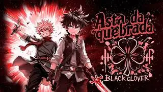 ASTA DA QUEBRADA &ndash; Rap Black Clover Favela