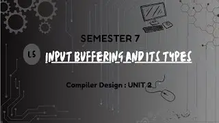 Input Buffering in Compiler Design | Lecture 5 | GTU 3170701
