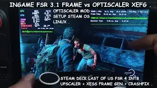 Steam Deck Last of Us FSR 4 INT8 Upscaler + Optiscaler XeSS Frame Gen Setup & Crashfix SteamOS Linux