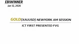 GOLD (XAUUSD) Newyork AM Session Backtest | ICT First Presented FVG- Jan 12, 2026