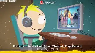 Fortnite x South Park - (Main Theme) [Trap Remix] (Prod. By @MTR_J)