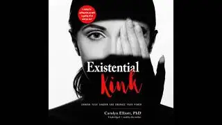 Existential Kink: Unmask Your Shadow and Embrace Your Power; A Method for Getting What You Want by
