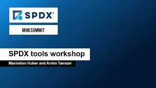SPDX tools workshop &ndash; Maximlian Huber and Armin Taenzer