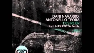 Dani Navarro , Antonello Teora - Desire (Alex Costa Remix) [Comade Music]