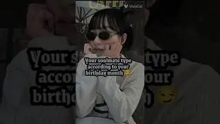 Your soulmate type according to your birthday month #1mviewers #1ksubscribers#trendingshorts#edit