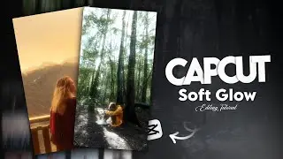 CapCut Soft Glow Editing Tutorial
