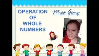 OPERATION OF WHOLE NUMBERS! Math Made Easy!!!