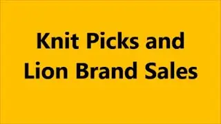 Knit Picks & Lion Brand Sales