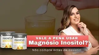 Magn&eacute;sio Inositol funciona mesmo? Veja antes de comprar o seu!