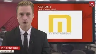 Bourse - Action Metropole TV, profite d&rsquo;une recommandation - IG 17.10.2017