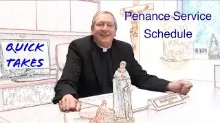 Quick Takes with Father John | Penance Service Schedule for all Three Parishes