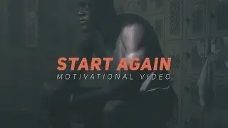 START AGAIN - Motivational Video (ft. Infinite Waters)