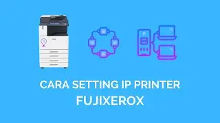Cara setting IP ( Internet Protocol ) pada printer fujixerox