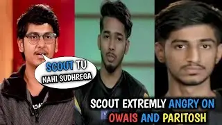 Scout Angry On Paritosh And Owais | Scout Extreame Rage | Scout Exposed | Fnatic Soul Entity Game