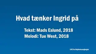 FÆLLESSANG: Hvad tænker Ingrid på
