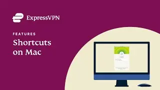ExpressVPN for Mac - How to use the shortcuts feature