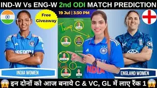 IND W vs ENG W Today Match Prediction |India Women vs England Women 2nd ODI Match Dream11 Prediction