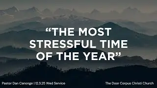 SERMON: THE MOST STRESSFUL TIME OF THE YEAR