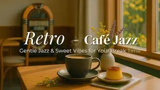 Retro Caf&eacute; Jazz 🍮☕&ndash; Gentle Vibes with Coffee & Pudding