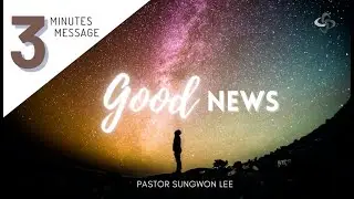 [3 Minutes Message] Good News | Luke 2:10-11 | Sungwon Lee (Salt and Light ON)