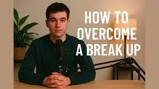 How to Overcome a Breakup | Heal Faster, Become Stronger | Life Coach Podcast
