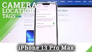 How to Turn On/Off Camera Location Tags on iPhone 13 Pro Max &ndash; Adjust Camera Preferences