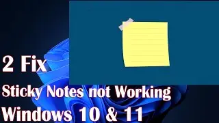 Sticky Notes Not Working In Windows 11 - 2 Fix How To