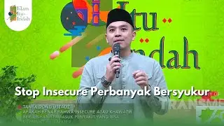 Stop Insecure Perbanyak Bersyukur -ISLAM ITU INDAH (28/10/25) P2