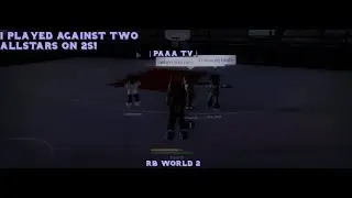 RB WORLD 2 | I PLAYED AGAINST TWO ALLSTARS ON 2S! | Paaa TV |
