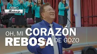 Oh mi coraz&oacute;n rebosa de gozo | Coro Menap