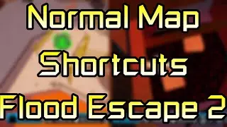 All Normal Map Shortcuts - Flood Escape 2