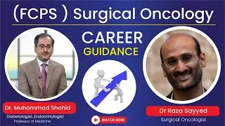 Career Guidance FCPS (Surgical Oncology) for junior doctors | Dr Muhammad Shahid