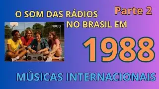🌍 As Músicas Internacionais Mais Tocadas nas Rádios Brasileiras em 1988 – Parte 2