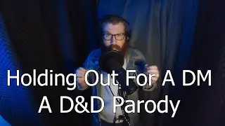 Holding Out For A Hero (D&D Parody)
