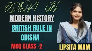 British Rule in Odisha | MCQ  | Lipsita Mam | Modern History Odisha