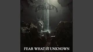 Fear What Is Unknown